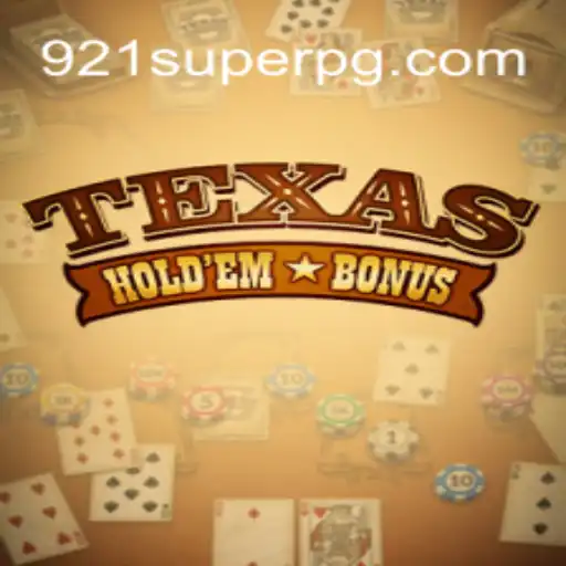 Descubra o Emocionante Mundo do Texas Holdem Bonus no 921SUPER.COM